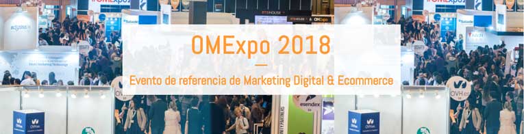 OMExpo 2018. Evento de referencia de Marketing Digital & Ecommerce