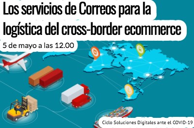 Soluciones Digitales ante el COVID-19. Los servicios de Correos para la logística del cross-border ecommerce
