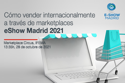 Cómo vender internacionalmente a través de marketplaces - eShow Madrid 2021