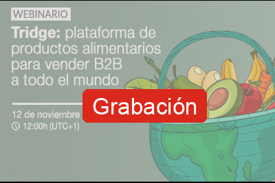 Grabación: Tridge, plataforma para vender productos alimentarios B2B a todo el mundo