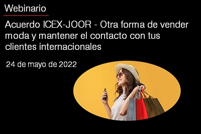Webinario - Acuerdo ICEX-JOOR - Otra forma de vender moda y mantener el contacto con tus clientes internacionales 2022