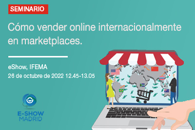Cómo internacionalizarse online a través de marketplaces. Ponencia en el eShow Madrid 2022