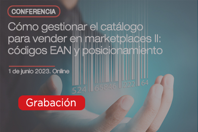 Grabación - Cómo gestionar el catálogo en marketplaces II: posicionamiento y códigos EAN