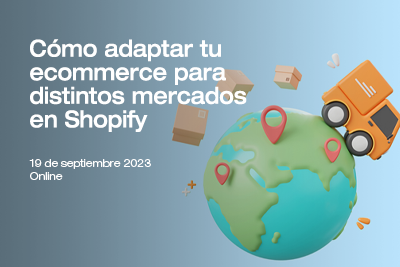 Cómo adaptar tu ecommerce para distintos mercados en Shopify