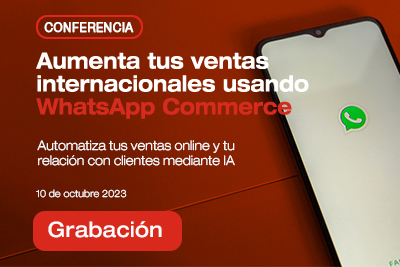 Grabación - Aumenta tus ventas internacionales usando WhatsApp Commerce: Automatización atención al cliente